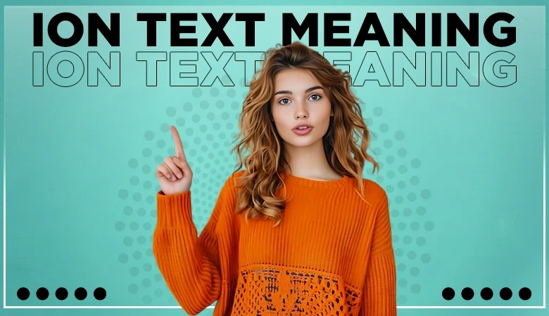 ion text meaning